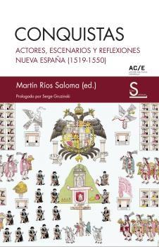 Conquistas "Actores, Escenarios y Reflexiones. Nueva España (1519-1550)". 