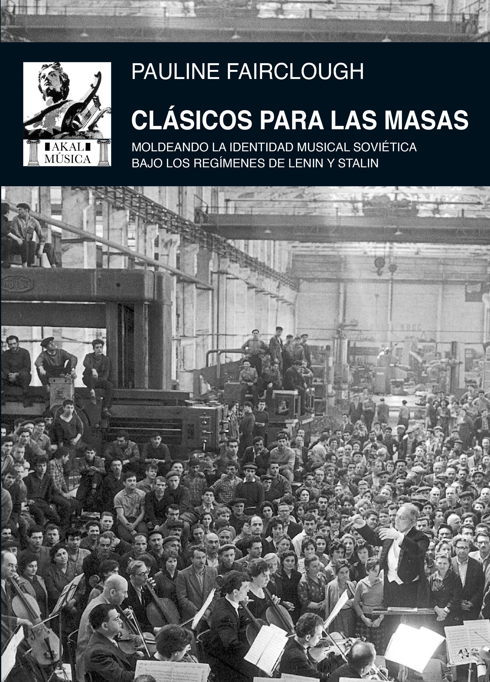 Clásicos para las Masas "Moldeando la Identidad Musical Soviética bajo los Regímenes de Lenin y S". 