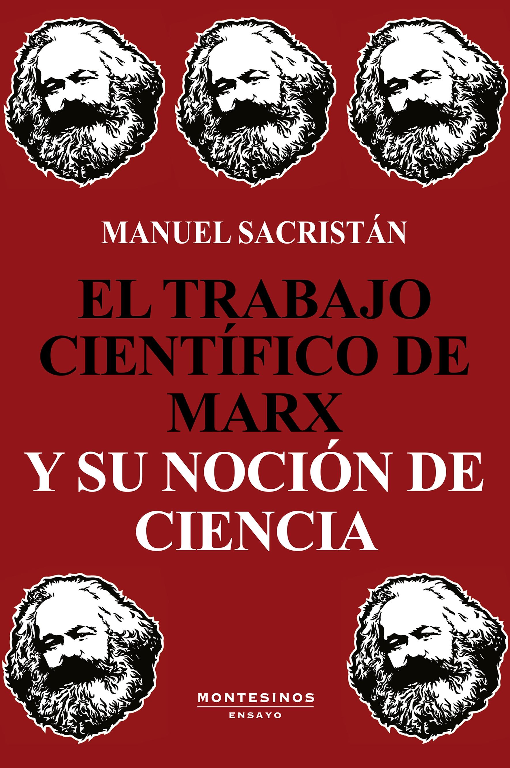 Trabajo Cientifico de Marx y su Nocion de Ciencia,El. 