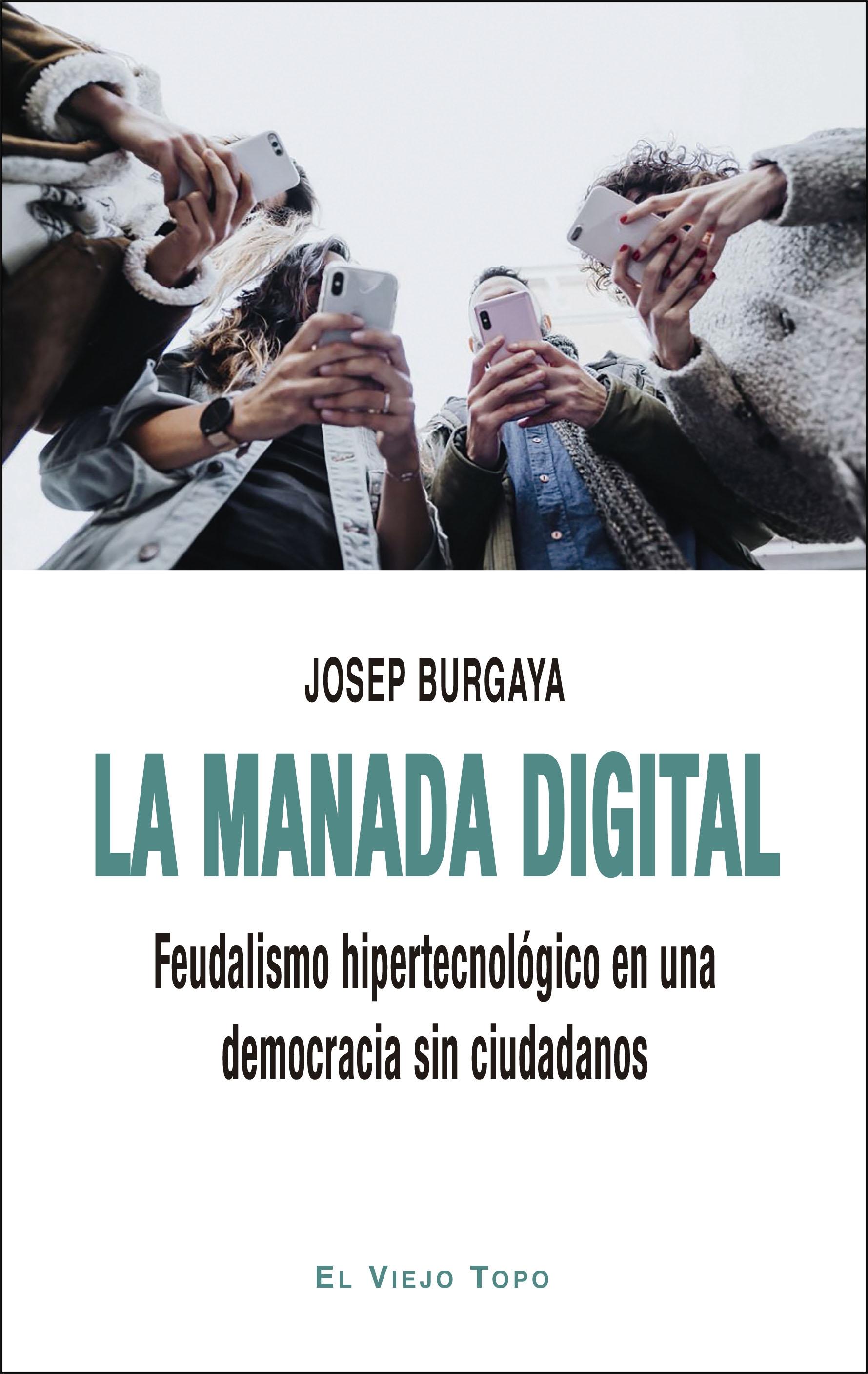 La manada digital "Feudalismo hipertecnológico en una democracia sin ciudadanos"