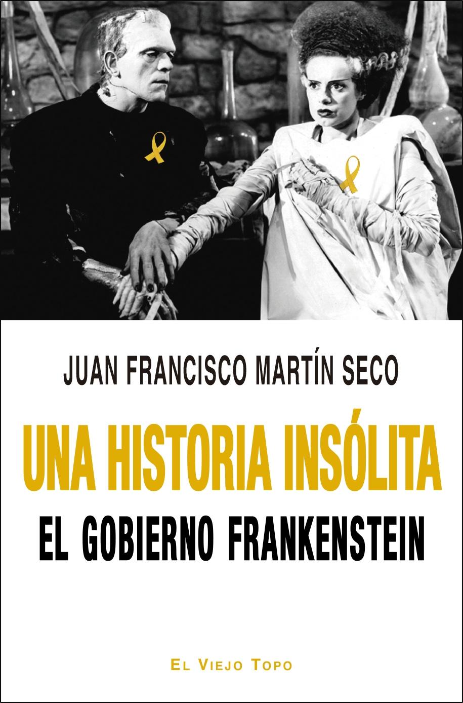 Una Historia Insólita "El Gobierno Frankenstein". 