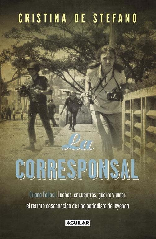 CORRESPONSAL, LA "Contiendas, entrevistas, guerras y amantes: un retrato de Oriana Fallaci". CORRESPONSAL, LA "Contiendas, entrevistas, guerras y amantes: un retrato de Oriana Fallaci".