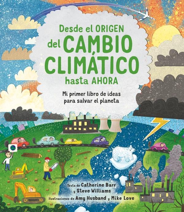 Desde el origen del cambio climático hasta ahora "Mi primer libro de ideas para salvar el planeta"