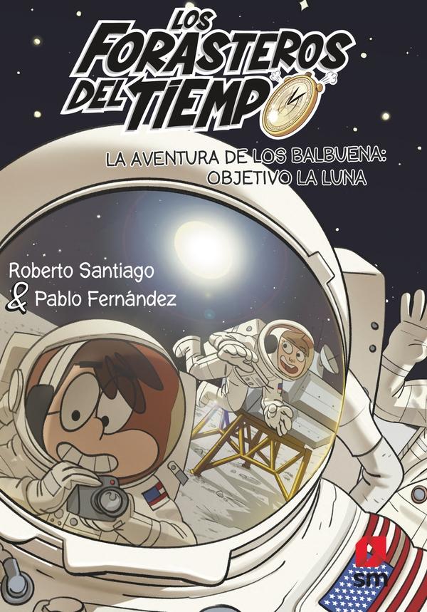 La Aventura de los Balbuena: Objetivo la Luna "Los Forasteros del Tiempo 12"