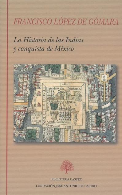 LA HISTORIA DE LAS INDIAS Y CONQUISTA DE MEXICO
