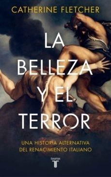 La Belleza y el Terror  "Una Historia Alternativa del Renacimiento Italiano". 