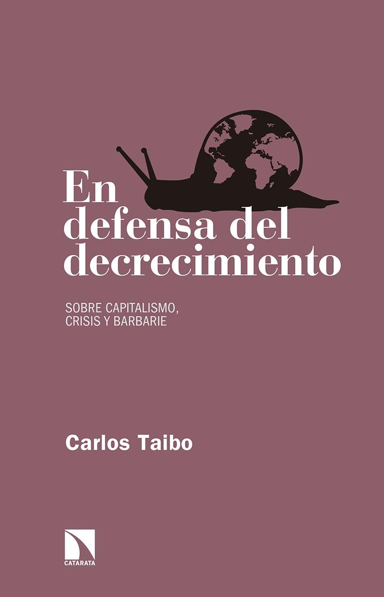 En defensa del decrecimiento "Sobre capitalismo, crisis y barbarie". 