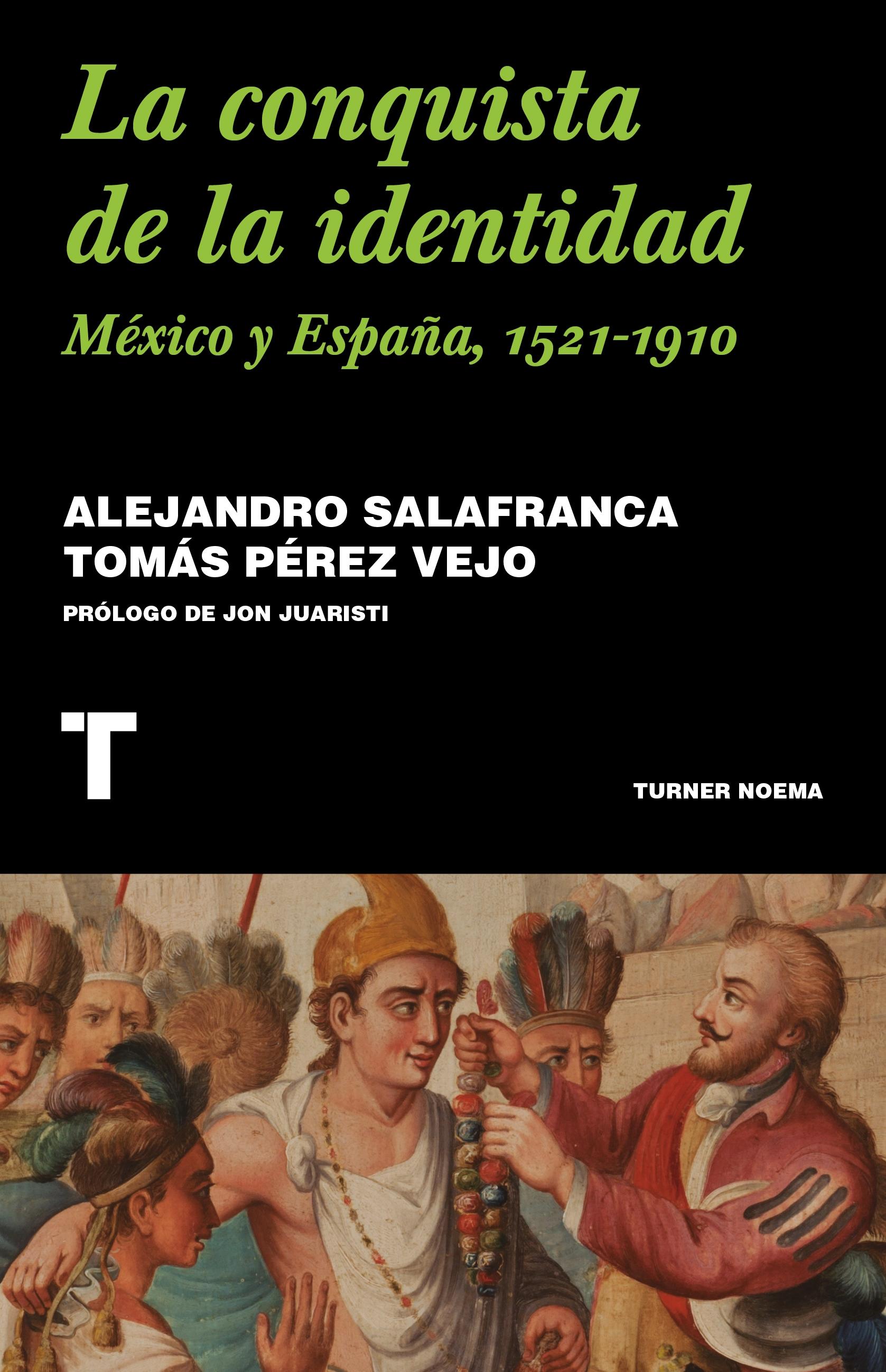 La Conquista de la Identidad "México y España, 1521-1910". 