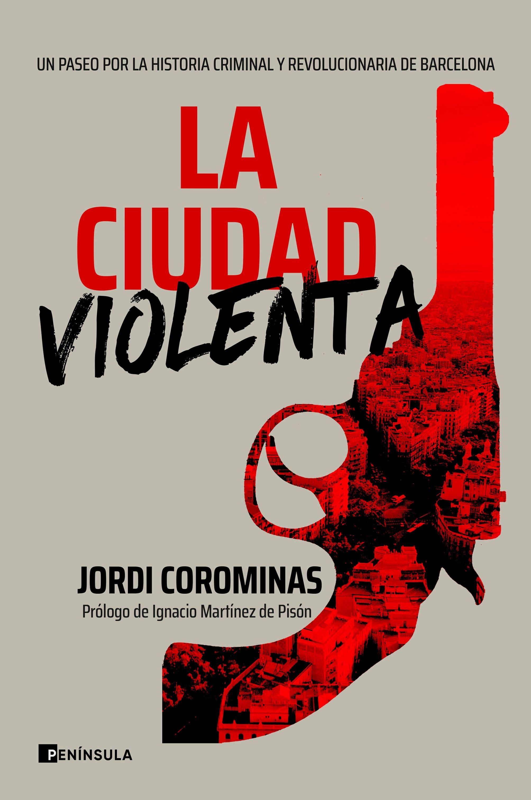 La Ciudad Violenta "Un Paseo por la Historia Criminal y Revolucionaria de Barcelona"