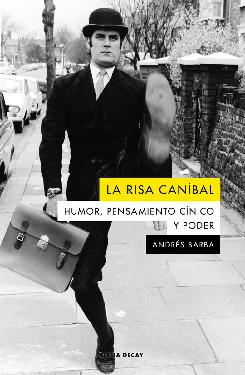 La Risa Caníbal  "Humor, Pensamiento Cínico y Poder". 