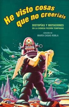 He Visto Cosas que no Creeríais "Distopías y Mutaciones en la Ciencia Ficción Temprana". 