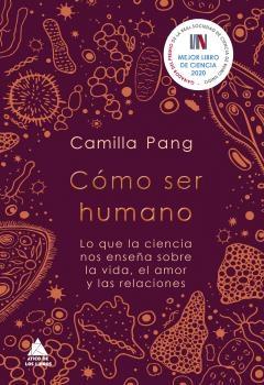 Cómo Ser Humano "Lo que la Ciencia nos Enseña sobre la Vida, el Amor y las Relaciones". 