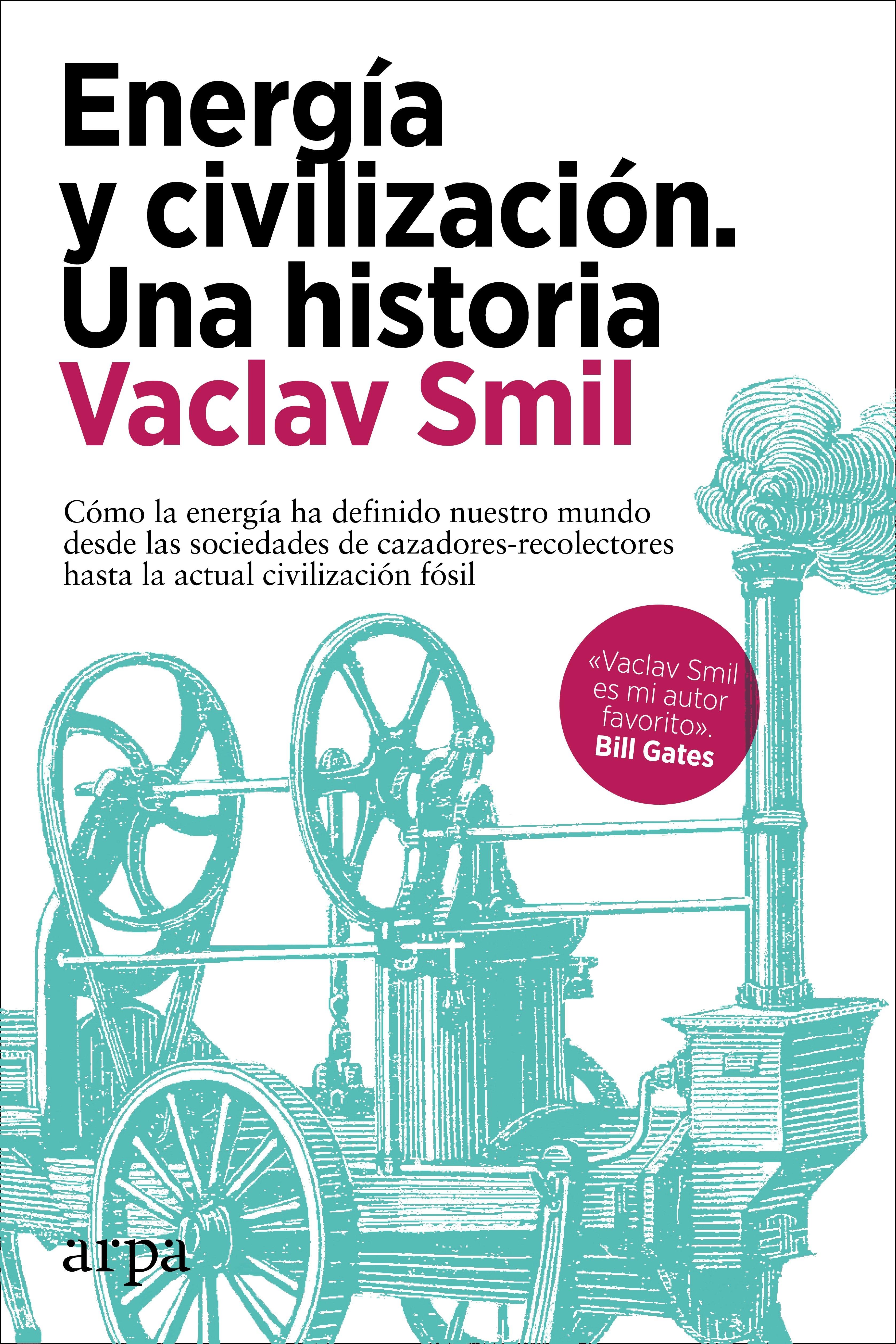 Energía y Civilización una Historia "Cómo la Energía Ha Definido nuestro Mundo". 