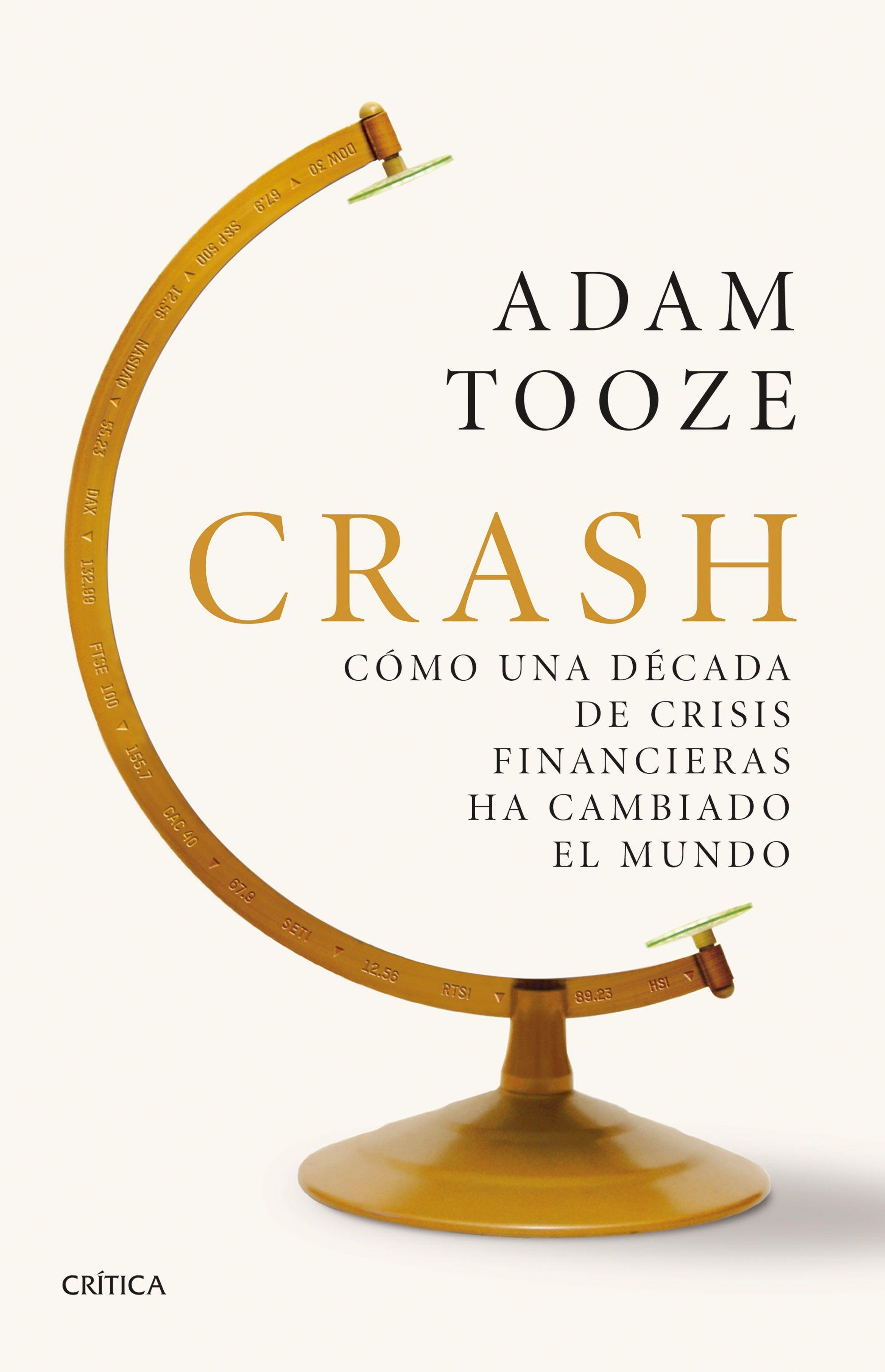 Crash "Cómo una Década de Crisis Financieras Ha Cambiado el Mundo"