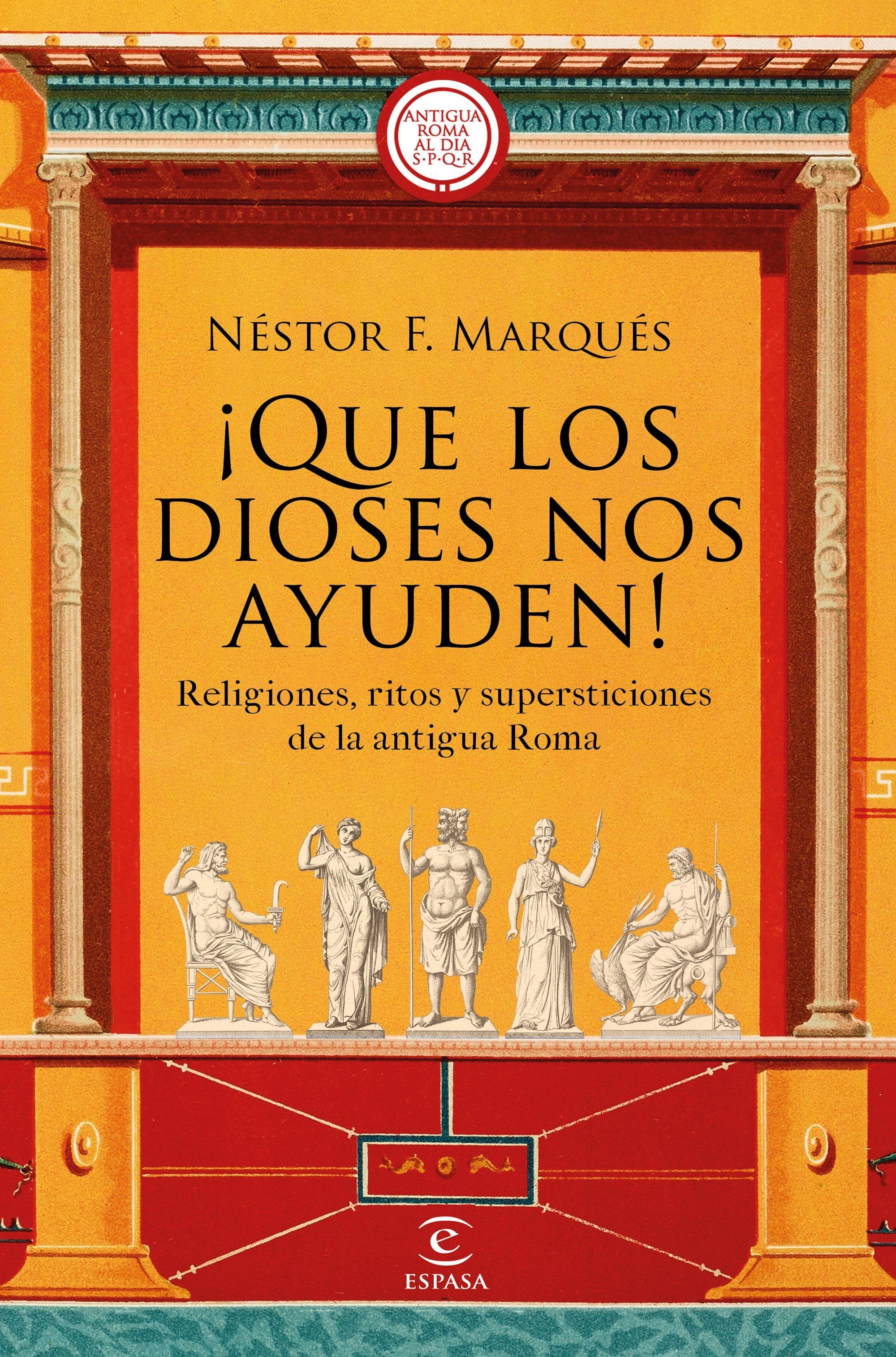 ¡Que los Dioses nos Ayuden! "Religiones, Ritos y Supersticiones de la Antigua Roma". 