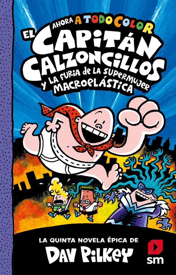 El Capitán Calzoncillos y la furia de la Supermujer Macroelástica (Tapa dura)