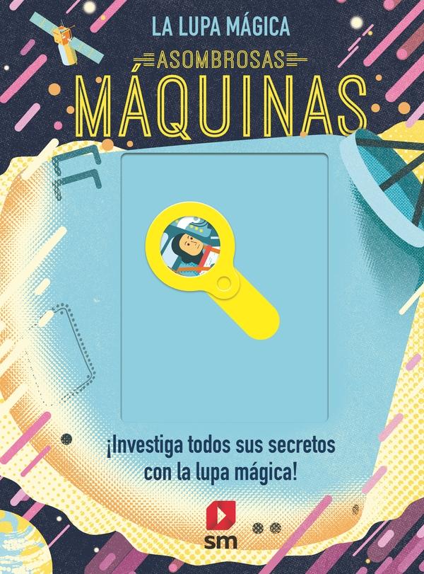 Asombrosas Máquinas "La Lupa Mágica"