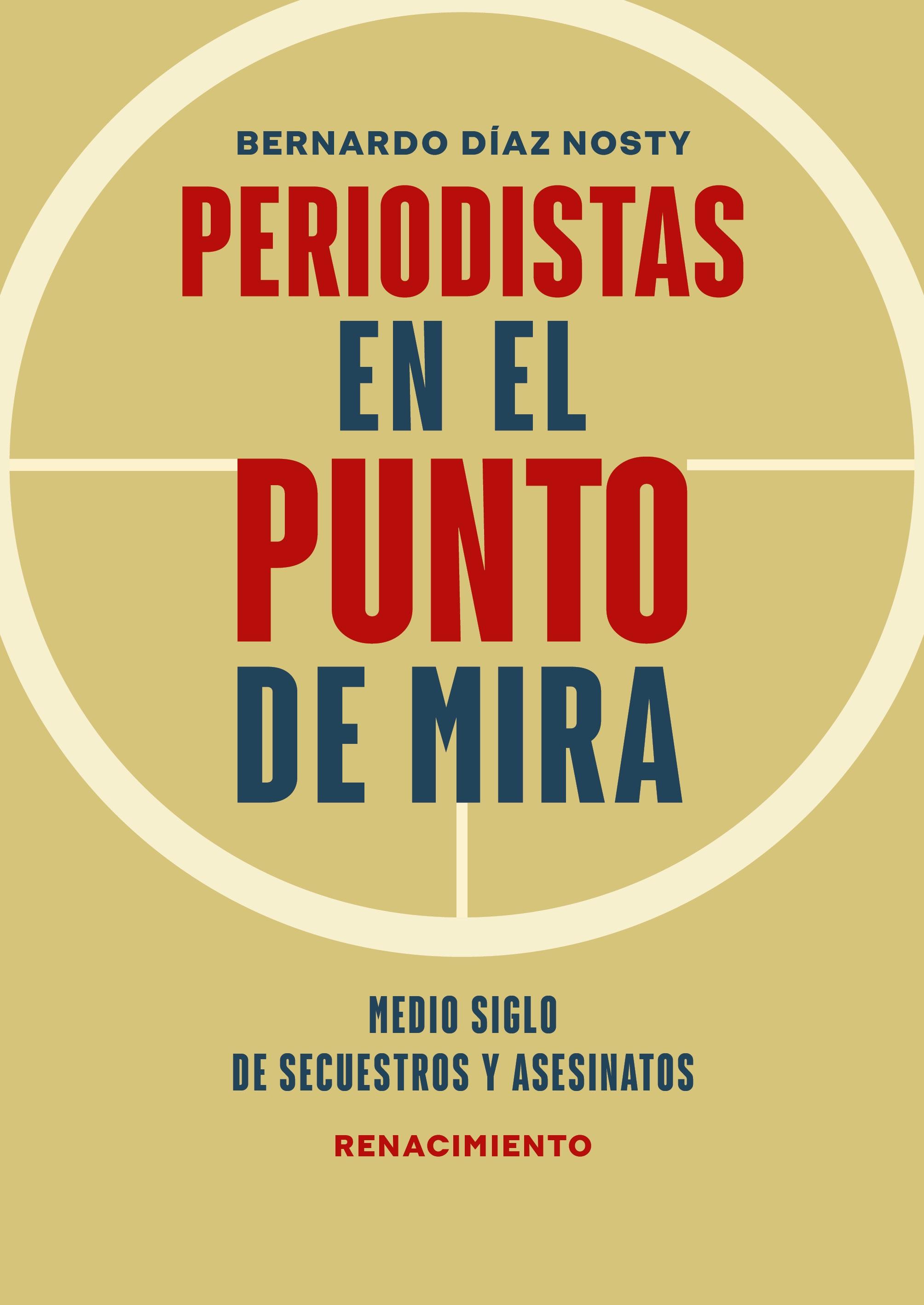 Periodistas en el Punto de Mira "Medio Siglo de Secuestros y Asesinatos.". 