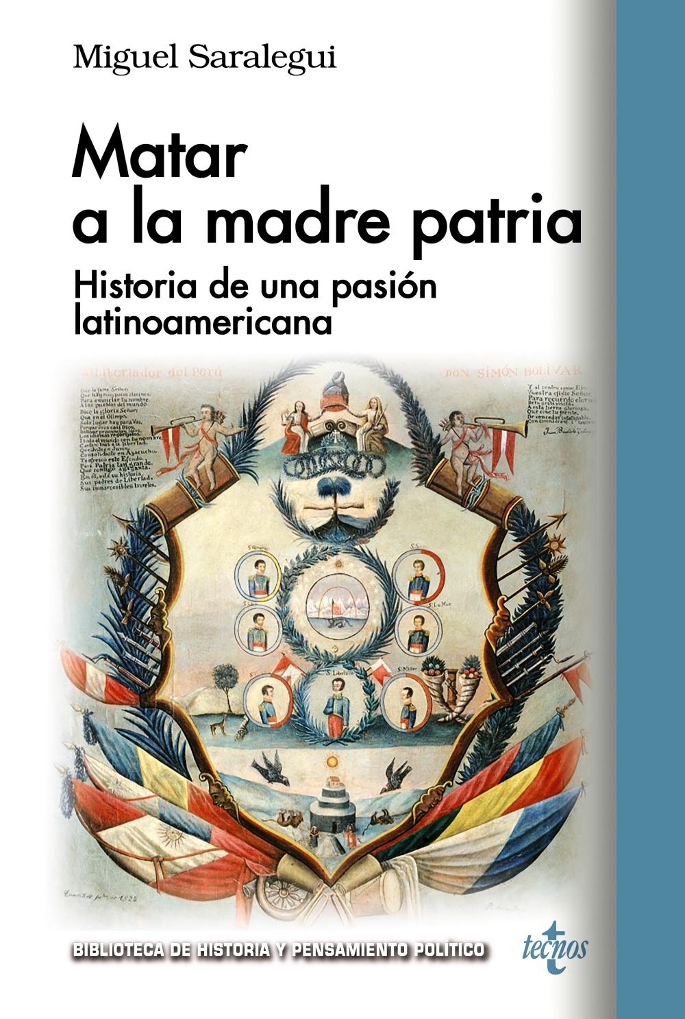 Matar a la Madre Patria "Historia de una Pasión Latinoamericana". 