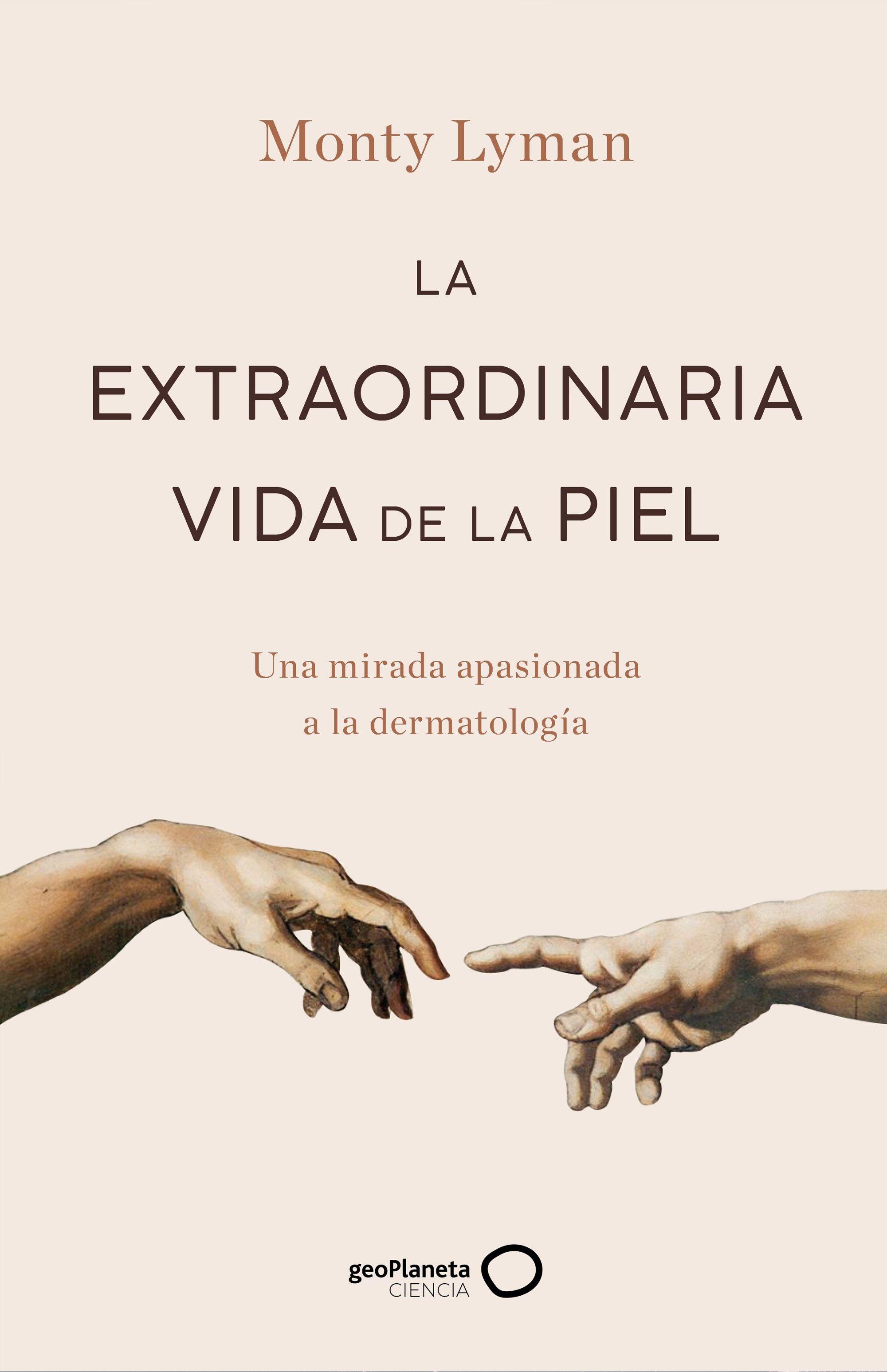 La Extraordinaria Vida de la Piel "Una Mirada Apasionada a la Dermatología". 