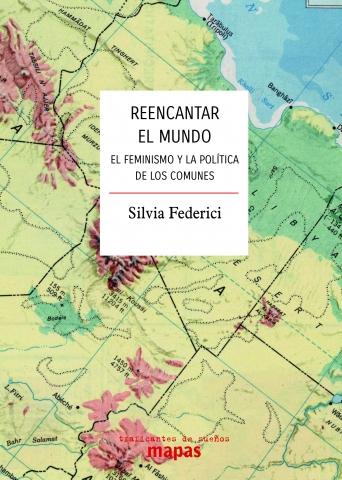 Reencantar el Mundo "El Feminismo y la Política de los Comunes". 