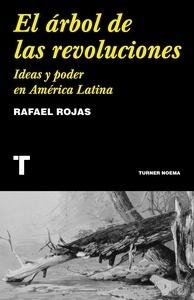 El Árbol de las Revoluciones "Ideas y Poder en América Latina"