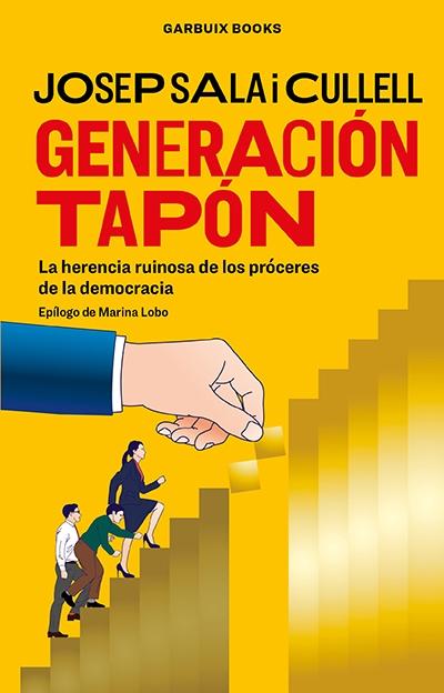 Generación Tapón "La Herencia Ruinosa de los Próceres de la Democracia". 