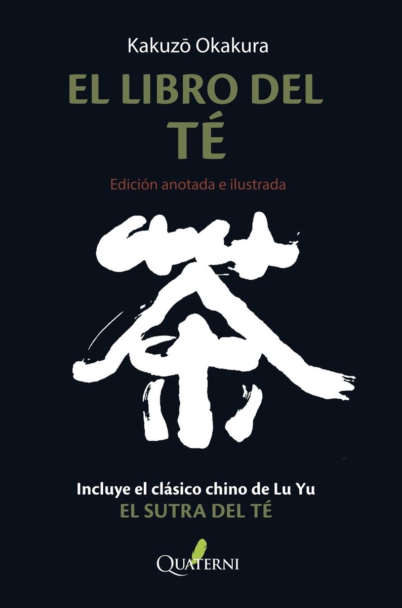 El Libro del Té. Edición Anotada e Ilustrada "Incluye el Clásico Chino de Lu Yu el Sutra del Té"