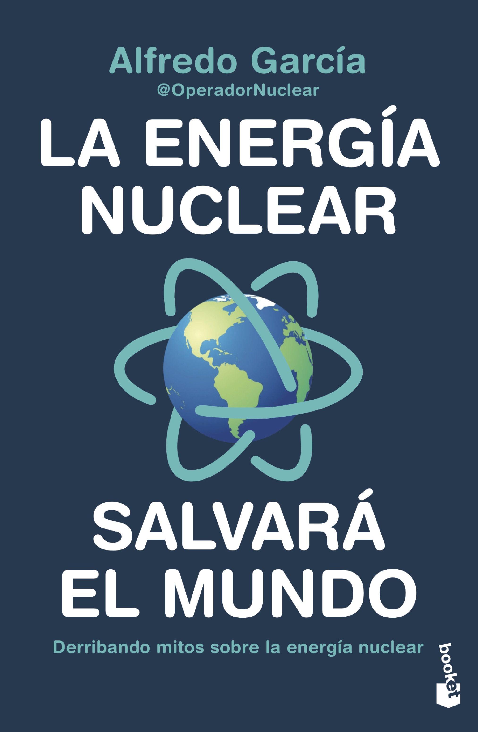 La Energía Nuclear Salvará el Mundo "Derribando Mitos sobre la Energía Nuclear". 