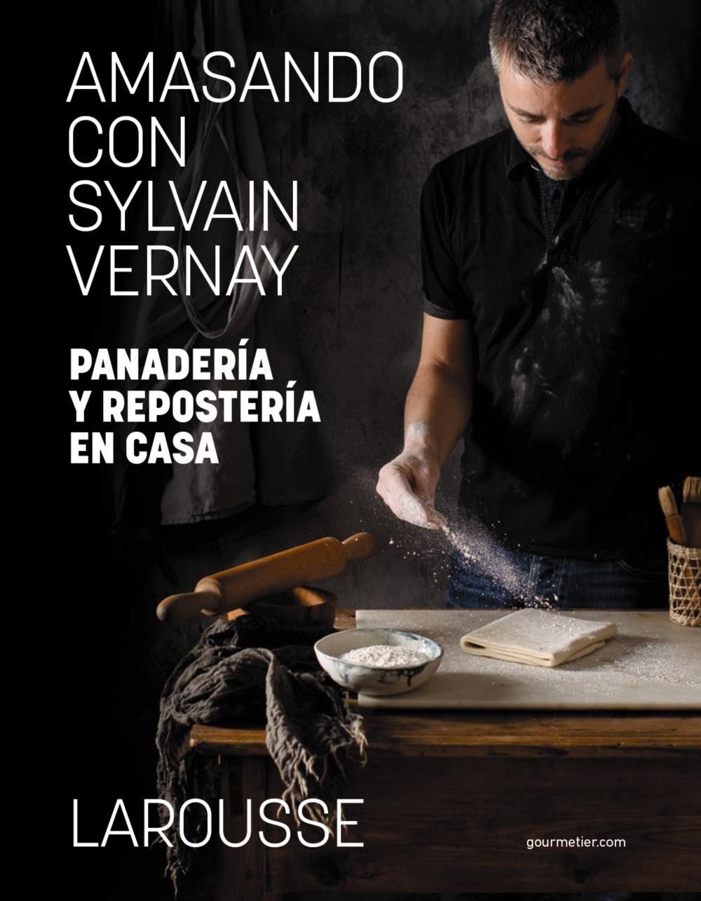 Amasando con Sylvain Vernay. Panadería y Repostería en Casa