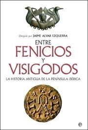 Entre Fenicios y Visigodos. la Historia Antigua de la Peninsula Iberica