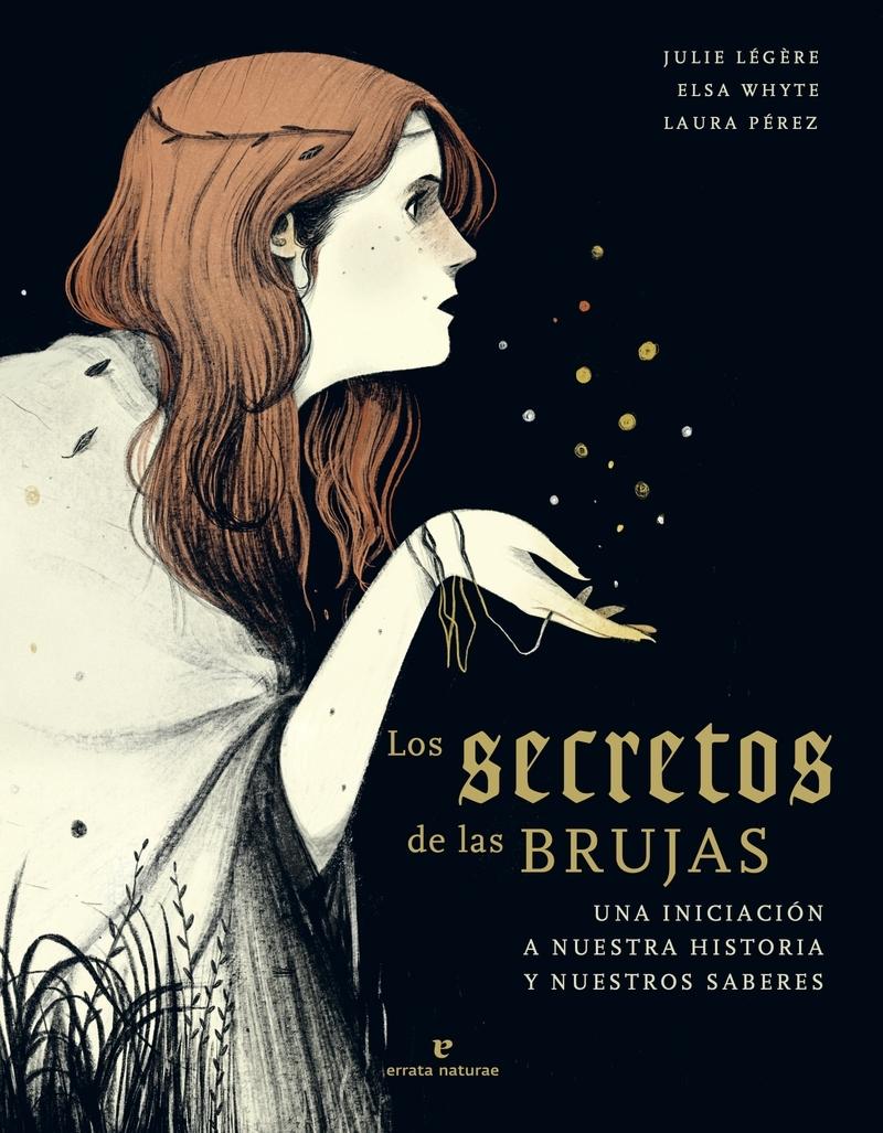 Los Secretos de las Brujas "Una Iniciación a nuestra Historia y Nuestros Saberes"