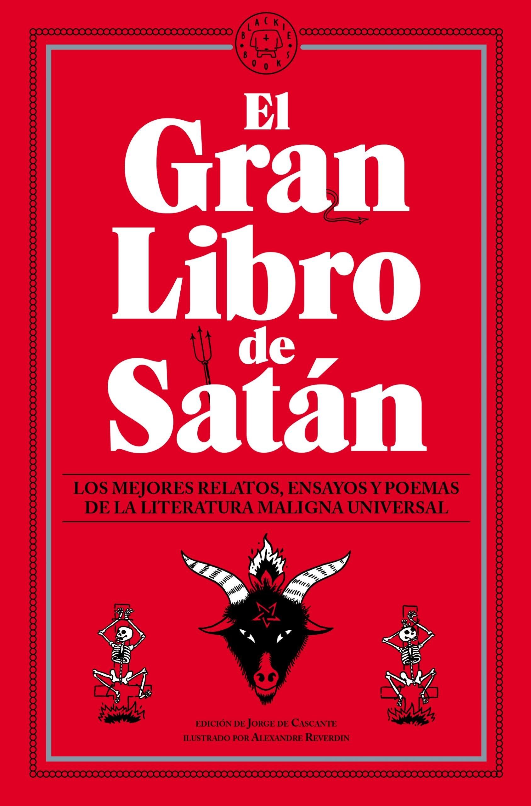 El Gran Libro de Satán "Los Mejores Relatos, Ensayos y Poemas de la Literatura Maligna Universal". 