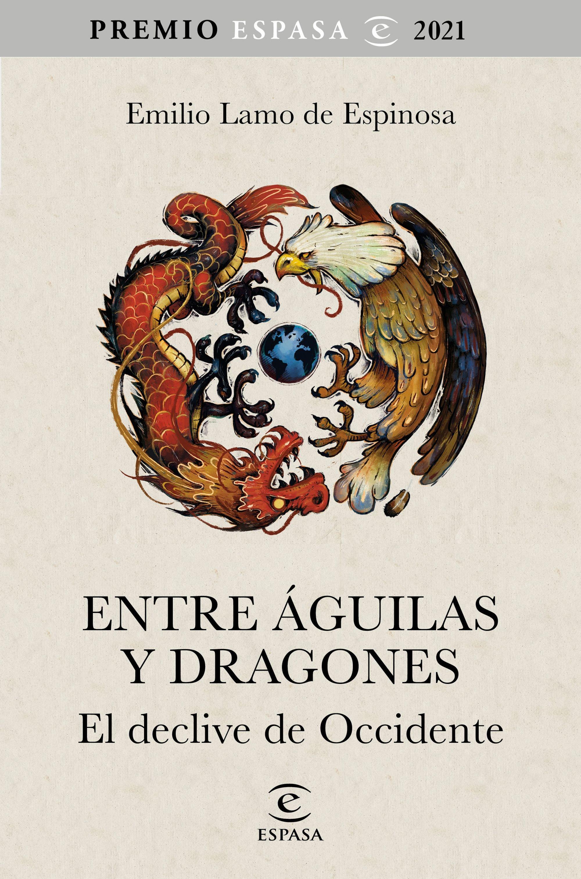 Entre Águilas y Dragones "El Declive de Occidente. Premio Espasa 2021". 
