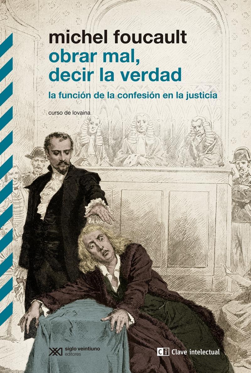 Obrar Mal, Decir la Verdad "La Funcion de la Confesion en la Justicia"