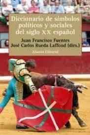 Diccionario de Símbolos Políticos y Sociales del Siglo XX Español. 