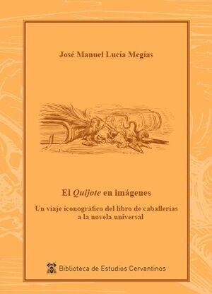 El Quijote en imágenes "Un viaje iconográfico del libro de caballerías a la novela universal"