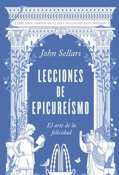 Lecciones de Epicureísmo "El Arte de la Felicidad"