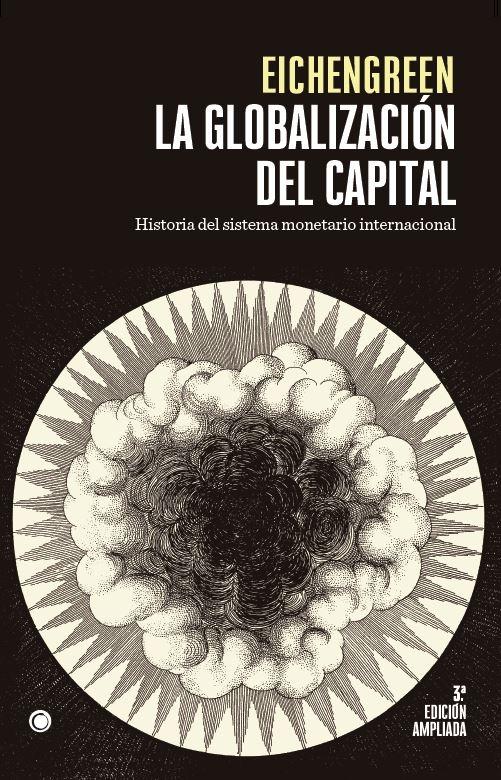 La Globalización del Capital. 3ª Ed. "Historia del Sistema Monetario Internacional"