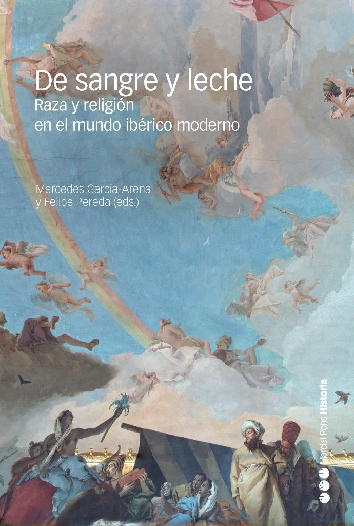 De Sangre y Leche "Raza y Religión en el Mundo Ibérico Moderno"