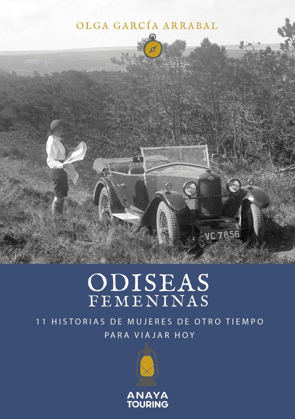 Odiseas Femeninas. 11 Historias de Mujeres de Otro Tiempo para Viajar Hoy. 