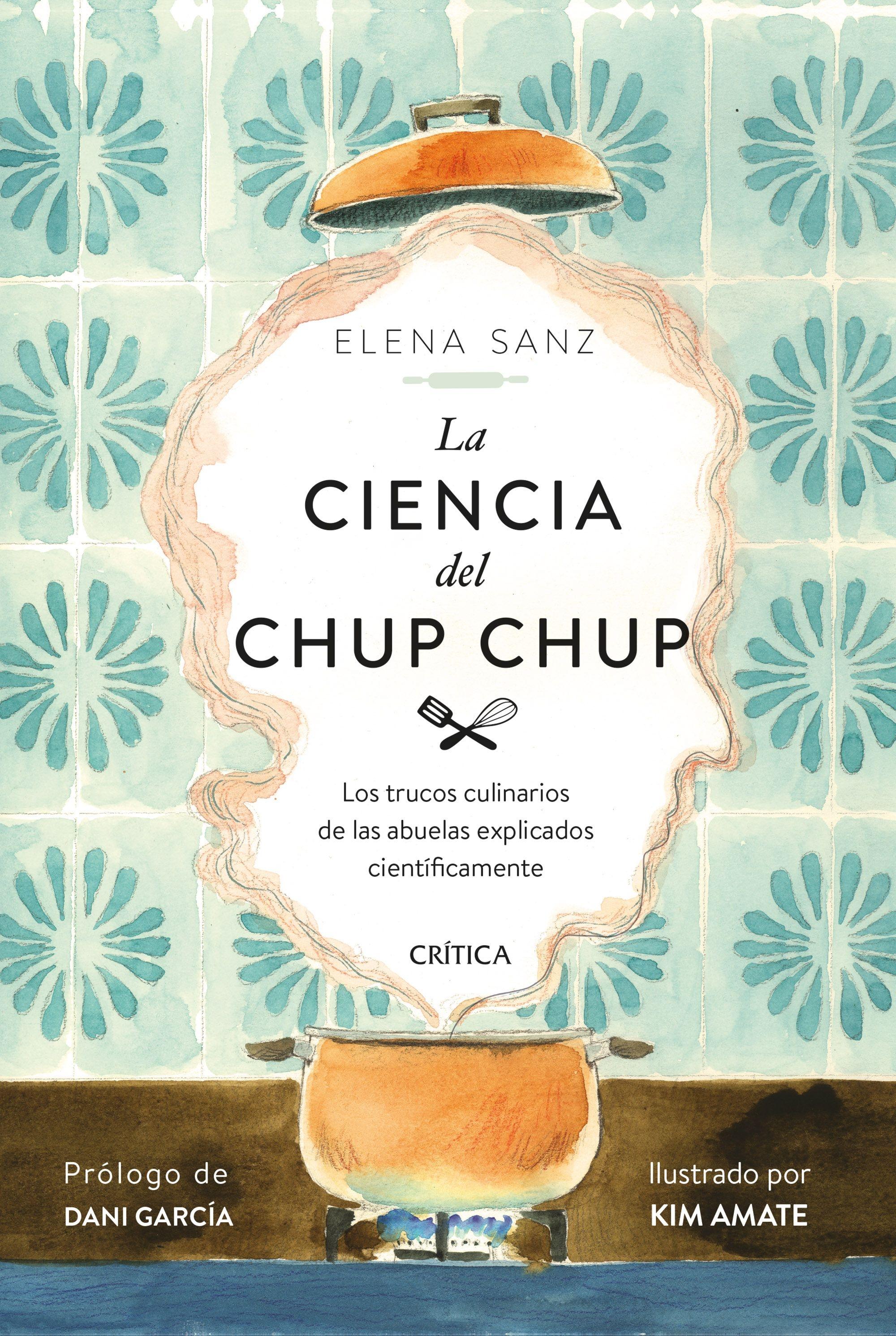 La Ciencia del Chup Chup "Los Trucos Culinarios de las Abuelas Explicados Científicamente". 