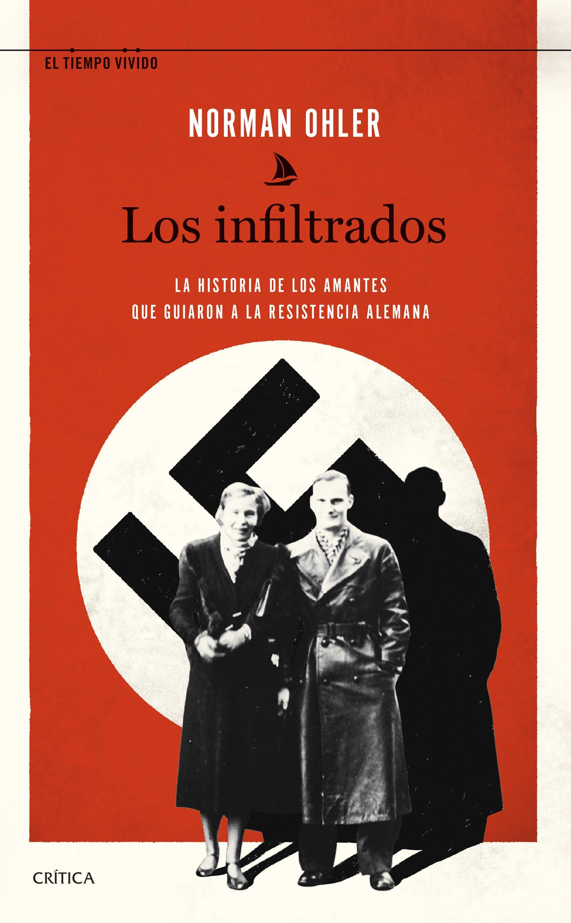 Los Infiltrados "La Historia de los Amantes que Guiaron a la Resistencia Alemana"