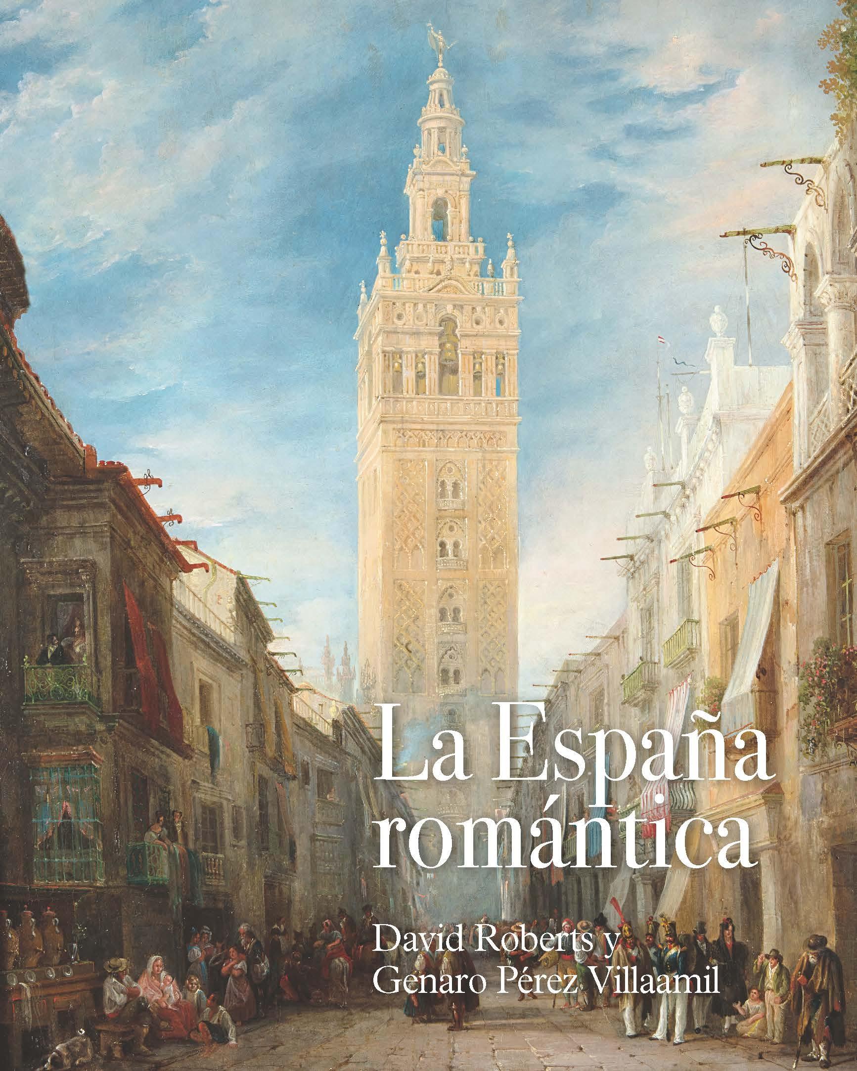 La España Romántica: David Roberts y Genaro Pérez Villaamil. 