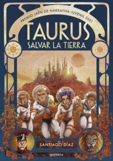 Taurus. Salvar la Tierra (Premio Jaén de Narrativa Juvenil 2021). 