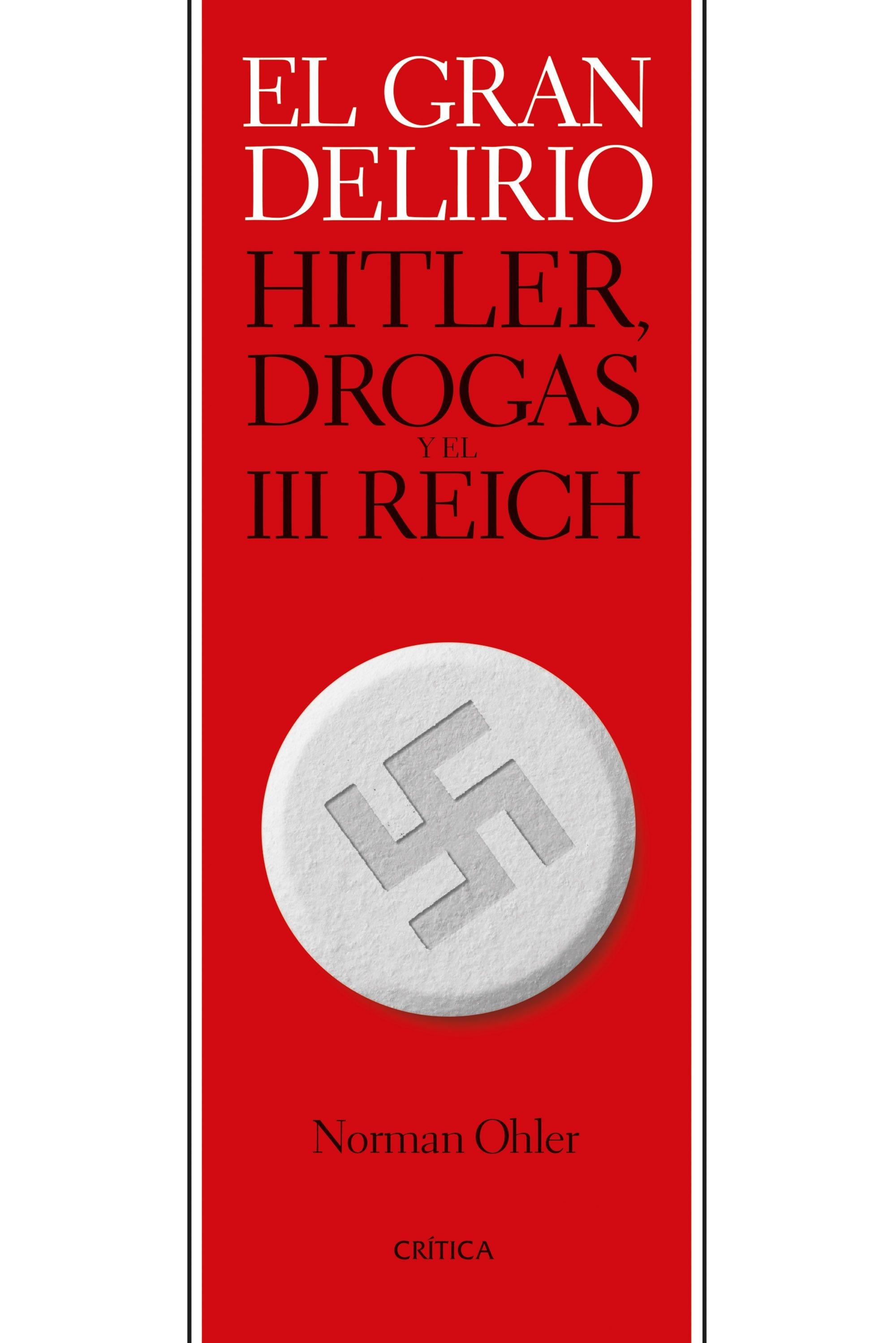 El Gran Delirio "Hitler, Drogas y el III Reich"