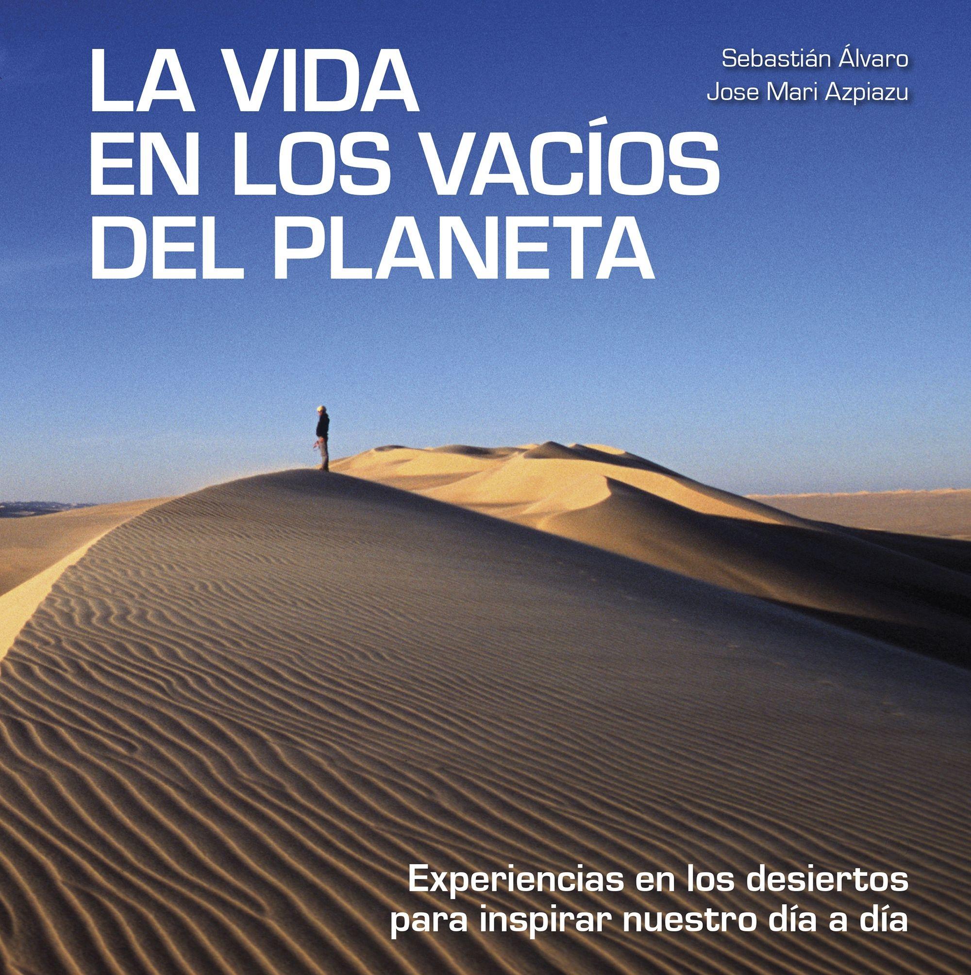 La vida en los vacíos del planeta "Experiencias en los desiertos para inspirar nuestro día a día"