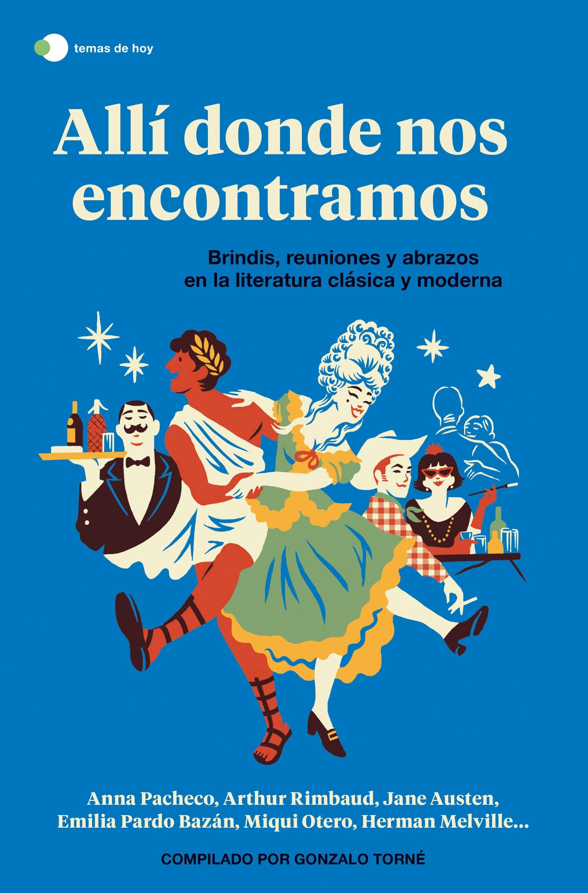 Allí Donde nos Encontramos "Brindis, Reuniones y Abrazos en la Literatura Clásica y Moderna". 