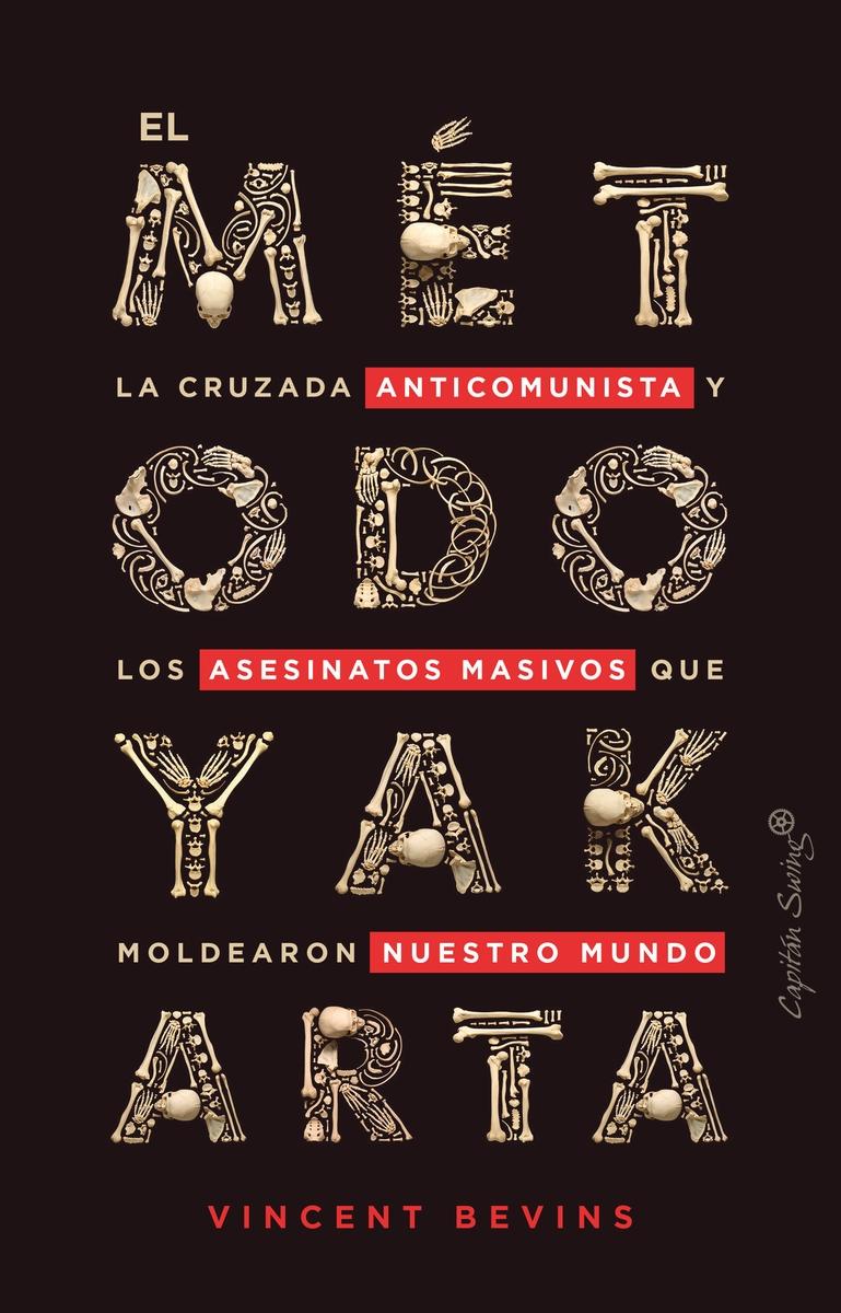 El Método Yakarta "La Cruzada Anticomunista de Washington y el Programa de Ases". 