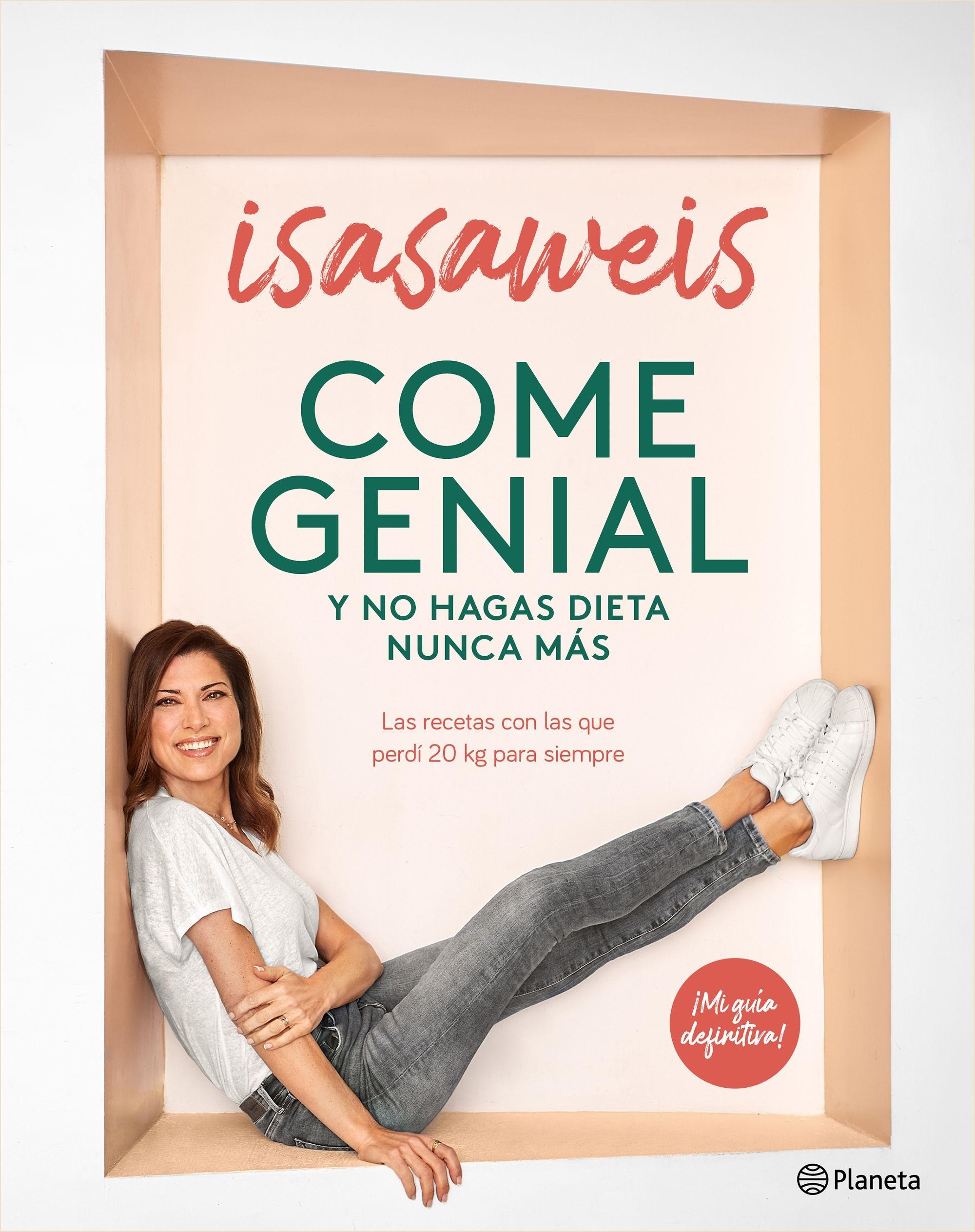 Come Genial y no Hagas Dieta Nunca Más "Las Recetas con las que Perdí 20 Kg para Siempre"